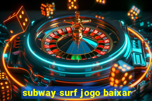 subway surf jogo baixar